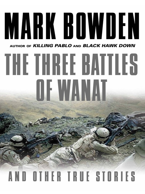 Title details for The Three Battles of Wanat by Mark Bowden - Available